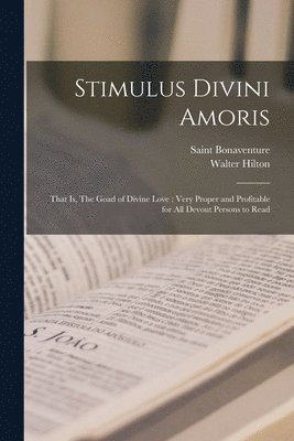 Saint Bonaventure, Walter Hilton - Stimulus Divini Amoris, Häftad