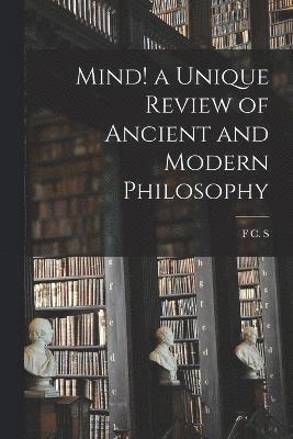 F C S 1864-1937 Schiller, F. C. S. 1864-1937 Schiller, F C. S. 1864-1937 Schiller, F C S Schiller - Mind! a Unique Review of Ancient and Modern Philosophy, Häftad