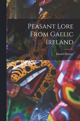 bokomslag Peasant Lore From Gaelic Ireland