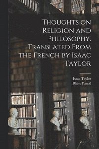 bokomslag Thoughts on Religion and Philosophy. Translated From the French by Isaac Taylor