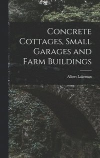 bokomslag Concrete Cottages, Small Garages and Farm Buildings