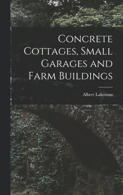 bokomslag Concrete Cottages, Small Garages and Farm Buildings