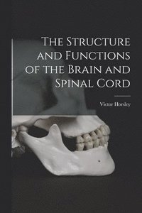 bokomslag The Structure and Functions of the Brain and Spinal Cord