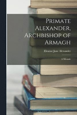 Primate Alexander, Archbishop of Armagh 1