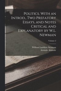 bokomslag Politics. With an Introd., two Prefatory Essays, and Notes Critical and Explanatory by W.L. Newman; Volume 2