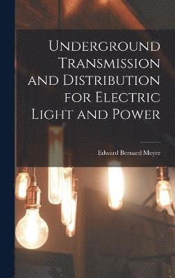 Underground Transmission and Distribution for Electric Light and Power 1