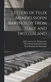 bokomslag Letters of Felix Mendelssohn Bartholdy From Italy and Switzerland