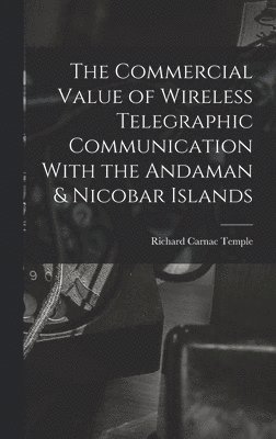 The Commercial Value of Wireless Telegraphic Communication With the Andaman & Nicobar Islands 1