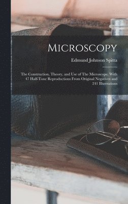 Edmund Johnson Spitta - Microscopy, Inbunden