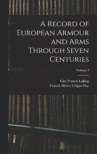 bokomslag A Record of European Armour and Arms Through Seven Centuries; Volume 4