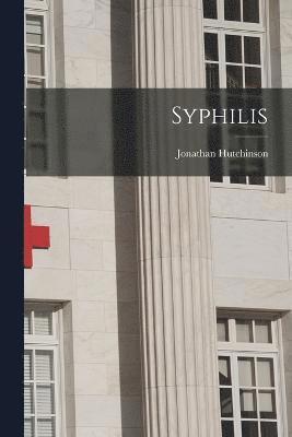 Jonathan Hutchinson - Syphilis, Häftad