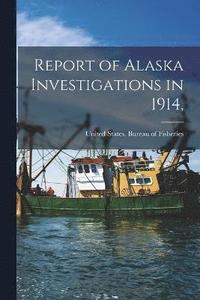 bokomslag Report of Alaska Investigations in 1914,