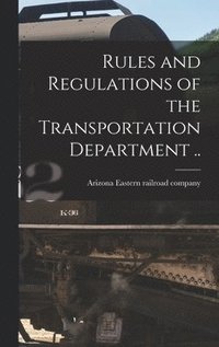 bokomslag Rules and Regulations of the Transportation Department ..