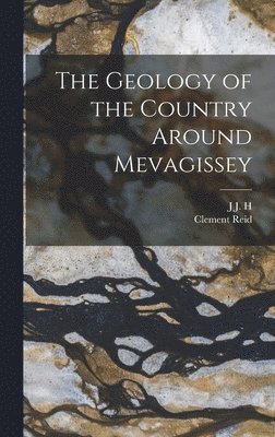 Clement Reid, J J H 1849-1924 Teall - Geology of the Country Around Mevagissey, Inbunden