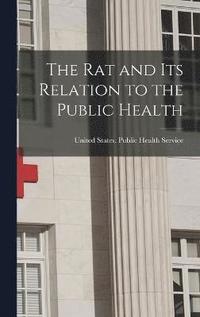 bokomslag The rat and its Relation to the Public Health