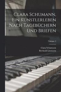 bokomslag Clara Schumann, ein Knstlerleben Nach Tagebchern und Briefen; Volume 3