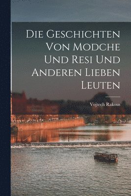 bokomslag Geschichten von Modche und Resi und anderen lieben Leuten