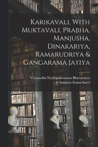 bokomslag Karikavali, With Muktavali, Prabha, Manjusha, Dinakariya, Ramarudriya & Gangarama Jatiya
