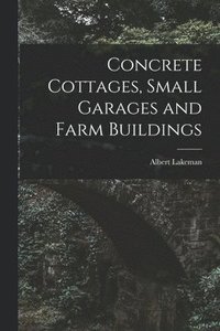 bokomslag Concrete Cottages, Small Garages and Farm Buildings