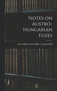 bokomslag Notes on Austro-Hungarian Fuzes