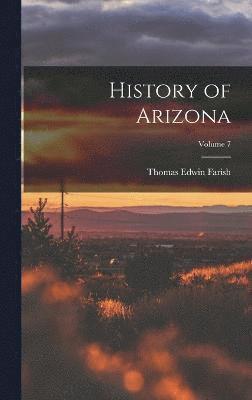 History of Arizona; Volume 7