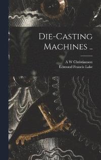 bokomslag Die-casting Machines ..