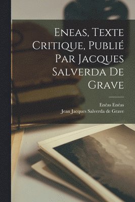Eneas, texte critique, publi par Jacques Salverda de Grave 1
