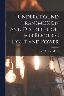 Underground Transmission and Distribution for Electric Light and Power 1