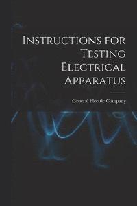 bokomslag Instructions for Testing Electrical Apparatus