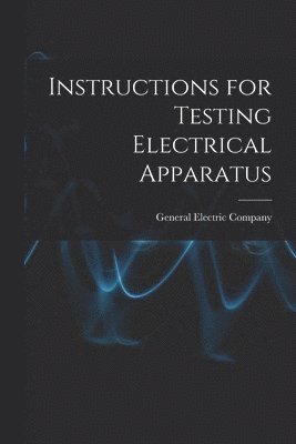 Instructions for Testing Electrical Apparatus