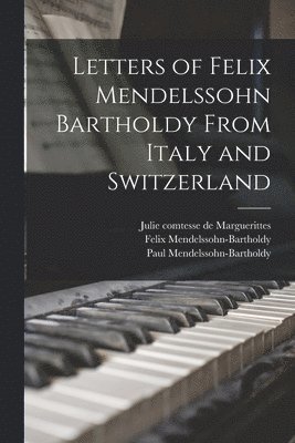 bokomslag Letters of Felix Mendelssohn Bartholdy From Italy and Switzerland