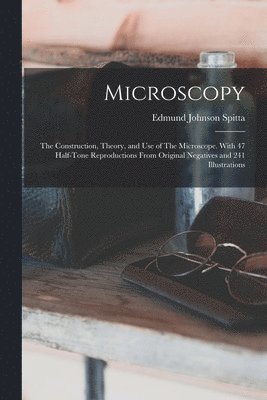 Edmund Johnson Spitta - Microscopy, Häftad