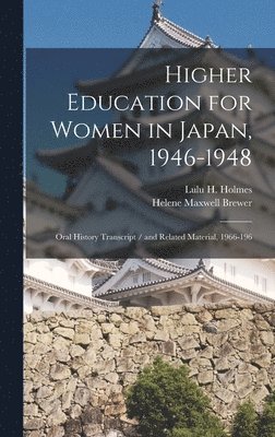 Helene Maxwell Brewer, Lulu H Holmes, Lulu H. Holmes - Higher Education for Women in Japan, 1946-1948, Inbunden