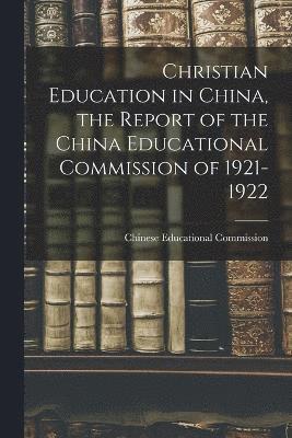 bokomslag Christian Education in China, the Report of the China Educational Commission of 1921-1922