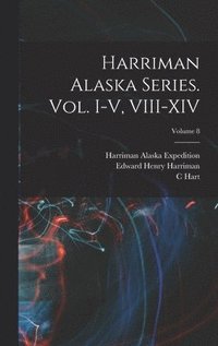 bokomslag Harriman Alaska Series. vol. I-V, VIII-XIV; Volume 8