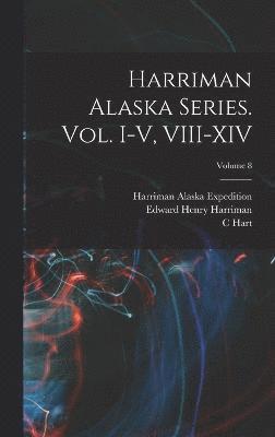 Smithsonian Institution, Edward Henry Harriman, C Hart 1855-1942 Merriam - Harriman Alaska Series. vol. I-V, VIII-XIV; Volume 8, Inbunden