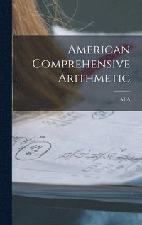 bokomslag American Comprehensive Arithmetic