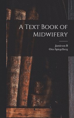 bokomslag A Text Book of Midwifery
