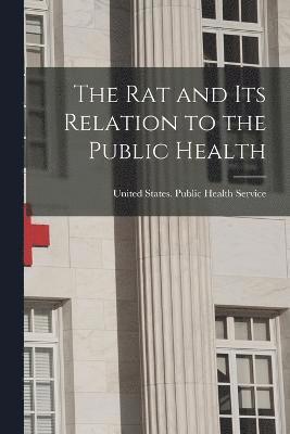 The rat and its Relation to the Public Health 1