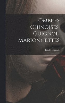 bokomslag Ombres chinoises, guignol, marionnettes