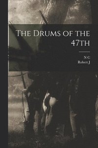 bokomslag The Drums of the 47th