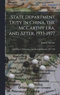 bokomslag State Department Duty in China, the McCarthy Era, and After, 1933-1977