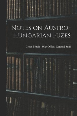 bokomslag Notes on Austro-Hungarian Fuzes