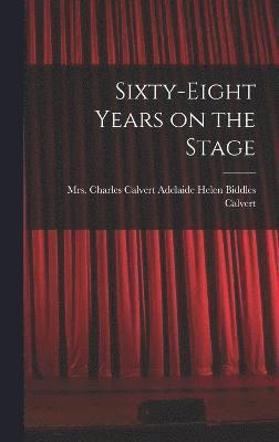 Sixty-eight Years on the Stage 1