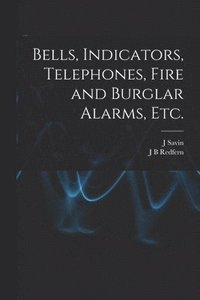 bokomslag Bells, Indicators, Telephones, Fire and Burglar Alarms, etc.