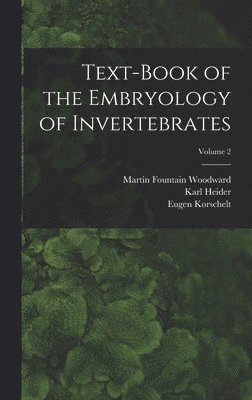 bokomslag Text-book of the Embryology of Invertebrates; Volume 2