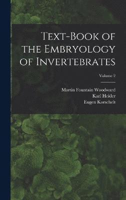 Text-book of the Embryology of Invertebrates; Volume 2 1