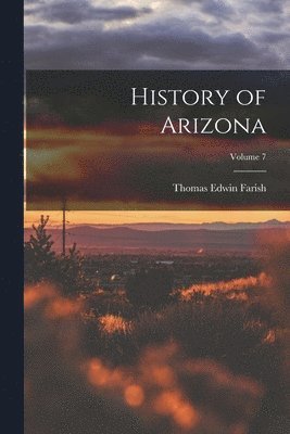 History of Arizona; Volume 7 1