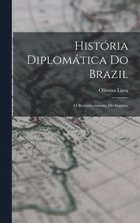 bokomslag Histria diplomtica do Brazil