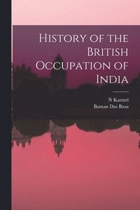 bokomslag History of the British Occupation of India